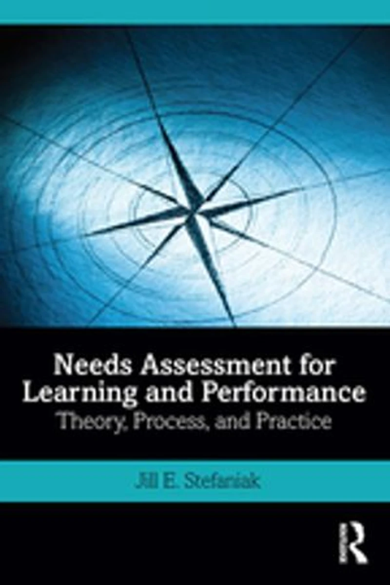 Needs Assessment for Learning and Performance: Theory, Process, Practice