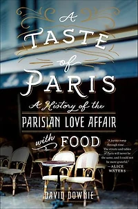 TASTE Of PARIS: A History The Parisian Love Affair With Food
