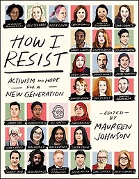 How I Resist: Activism And Hope For A New Generation