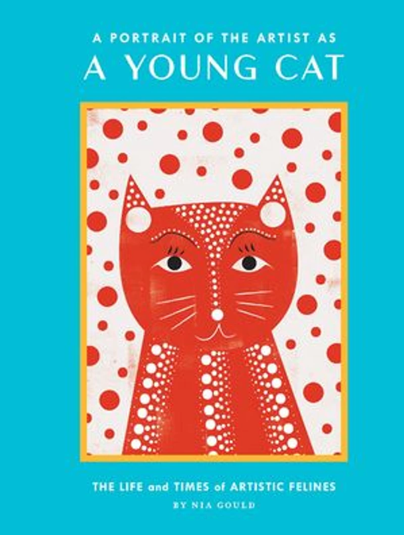 A Portrait Of The Artist As Young Cat: Life And Times Artistic Felines (funny Cat Book, Pun Book For Lovers)