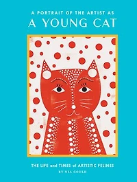 A Portrait Of The Artist As Young Cat: Life And Times Artistic Felines (funny Cat Book, Pun Book For Lovers)