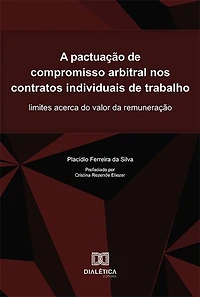 A pactuação de compromisso arbitral nos contratos individuais de trabalho: limites acerca do valor da remuneração