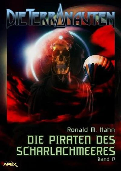 DIE TERRANAUTEN, Band 17: DIE PIRATEN DES SCHARLACHMEERES: Die große Science-Fiction-Saga