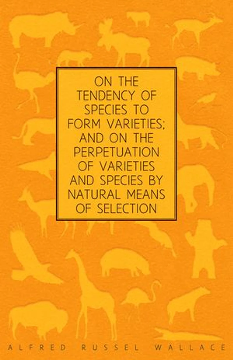 on the Tendency of Species to form Varieties; and Perpetuation Varieties by Natural Means Selection