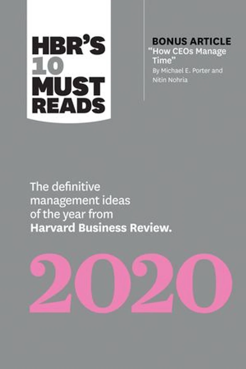 HBR's 10 Must Reads 2020: the Definitive Management Ideas of Year from Harvard Business Review (with bonus article "How CEOs Manage Time" by Michael E. Porter and Nitin Nohria)