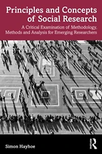 Principles and Concepts of Social Research: A Critical Examination Methodology, Methods Analysis for Emerging Researchers