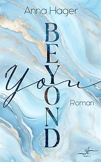 Beyond You: New Adult Liebesroman - Eine emotionale Slow Burn Romance