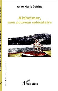 Alzheimer, mon nouveau colocataire
