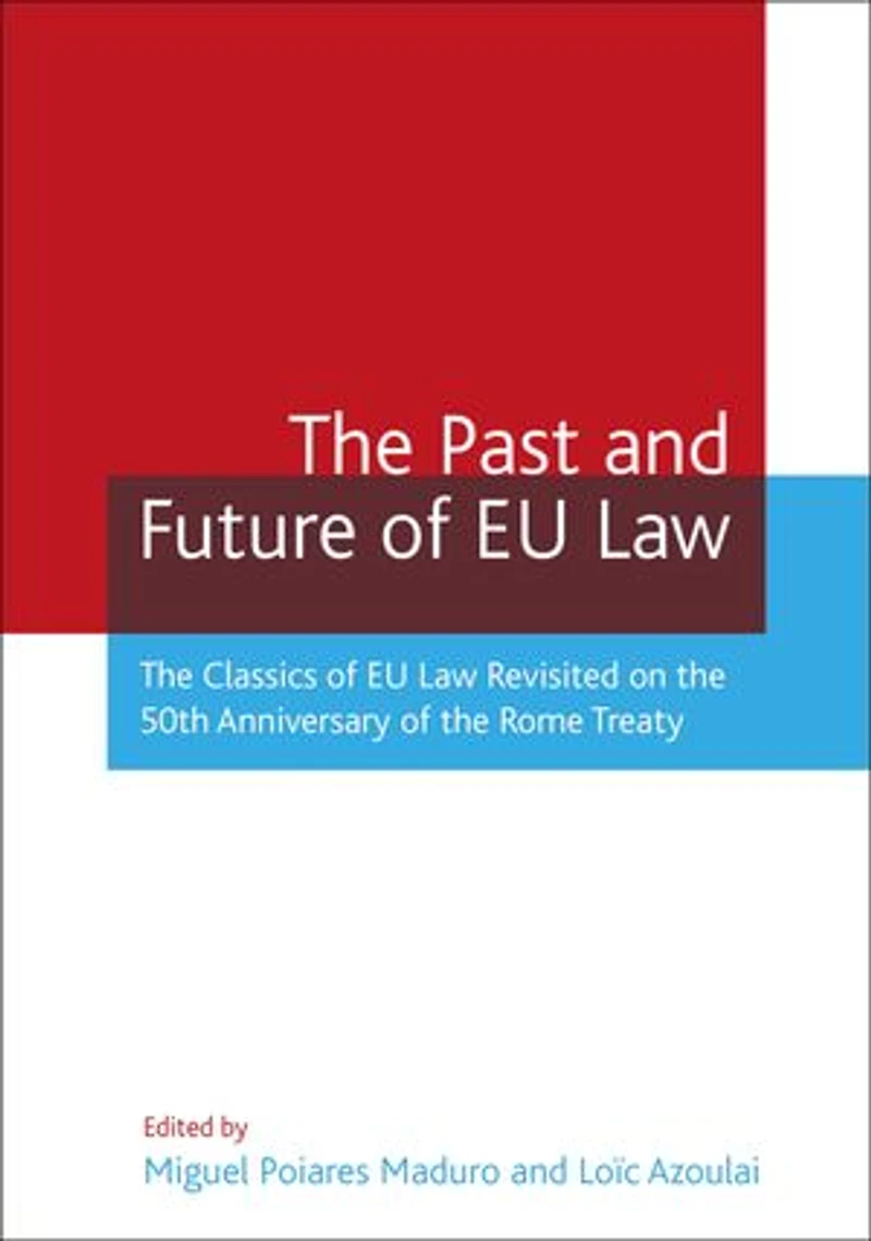 the Past And Future of EU Law: Classics Law Revisited on 50th Anniversary Rome Treaty