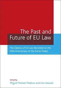 the Past And Future of EU Law: Classics Law Revisited on 50th Anniversary Rome Treaty