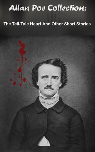 Allan Poe Collection: The Tell-Tale Heart And Other Short Stories