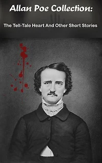 Allan Poe Collection: The Tell-Tale Heart And Other Short Stories