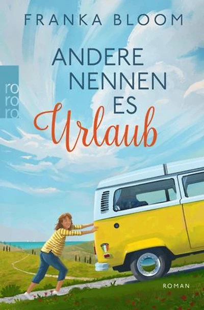 Andere nennen es Urlaub: Ein sommerlicher Familienroman von Bestsellerautorin Franka Bloom