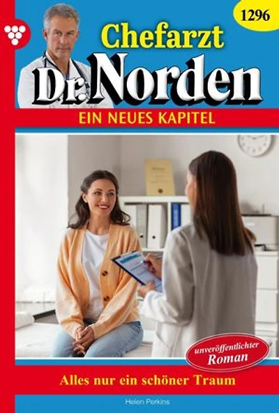 Alles nur ein schöner Traum: Chefarzt Dr. Norden 1296 – Arztroman