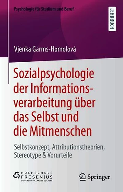 Sozialpsychologie der Informationsverarbeitung über das Selbst und die Mitmenschen: Selbstkonzept, Attributionstheorien, Stereotype & Vorurteile
