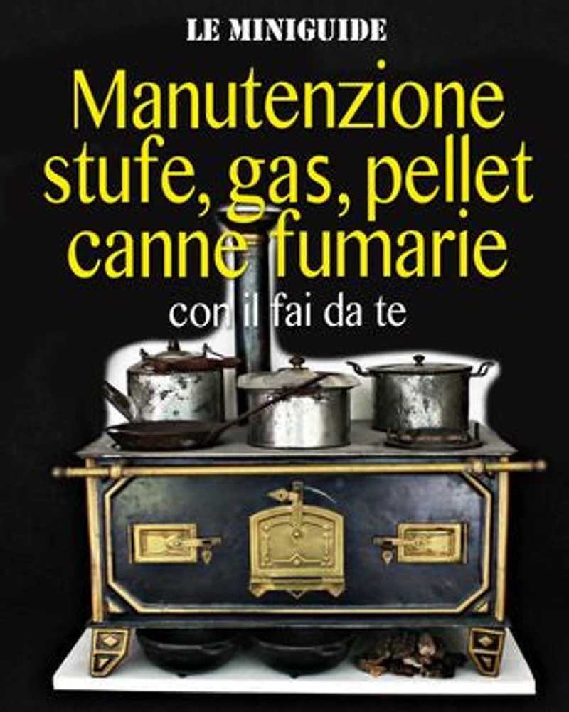 Manutenzione stufe, gas, pellet, canne fumarie: con il fai da te