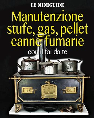 Manutenzione stufe, gas, pellet, canne fumarie: con il fai da te