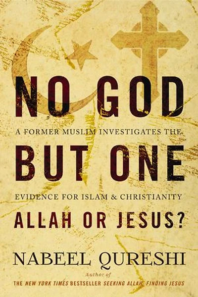 No God but One: Allah or Jesus?: A Former Muslim Investigates the Evidence for Islam and Christianity