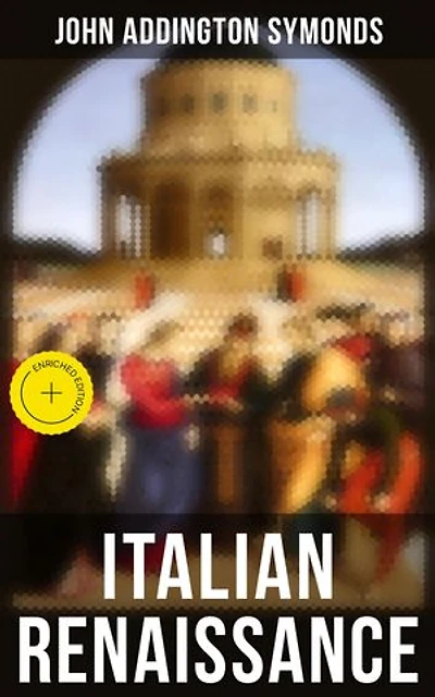 Italian Renaissance: Enriched edition. All 7 Volumes