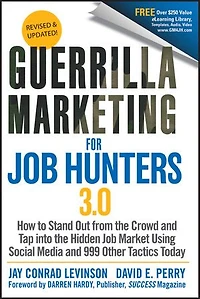 Guerrilla Marketing for Job Hunters 3.0: How to Stand Out from the Crowd and Tap Into Hidden Market using Social Media 999 other Tactics Today