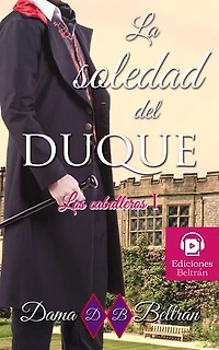 La soledad del Duque: Los Caballeros, #1