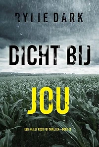 Dicht Bij Jou (Een Hailey Rock FBI Thriller—Boek 12)