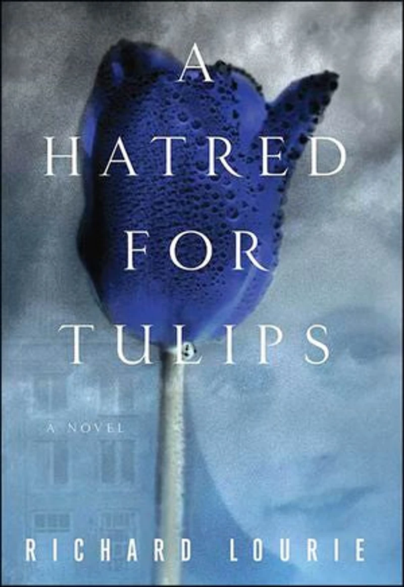 A Hatred for Tulips: A Novel