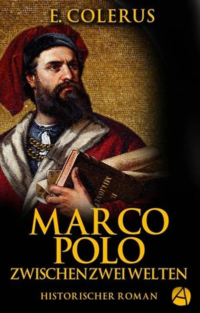 Marco Polo: Zwischen zwei Welten (Historischer Roman)
