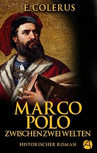 Marco Polo: Zwischen zwei Welten (Historischer Roman)