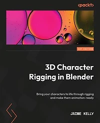 3D Character rigging Blender: Bring your characters to life through and make them animation-ready