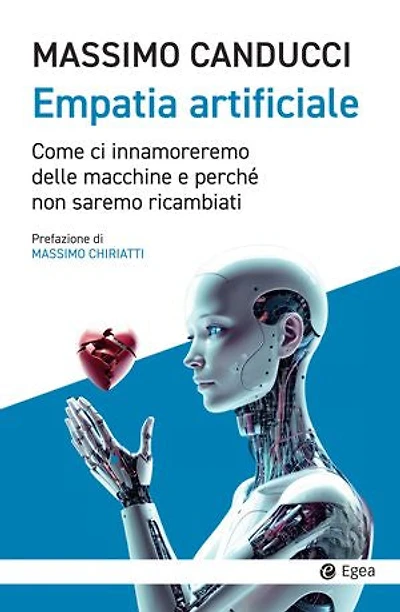 Empatia artificiale: Come ci innamoreremo delle macchine e perché non saremo ricambiati