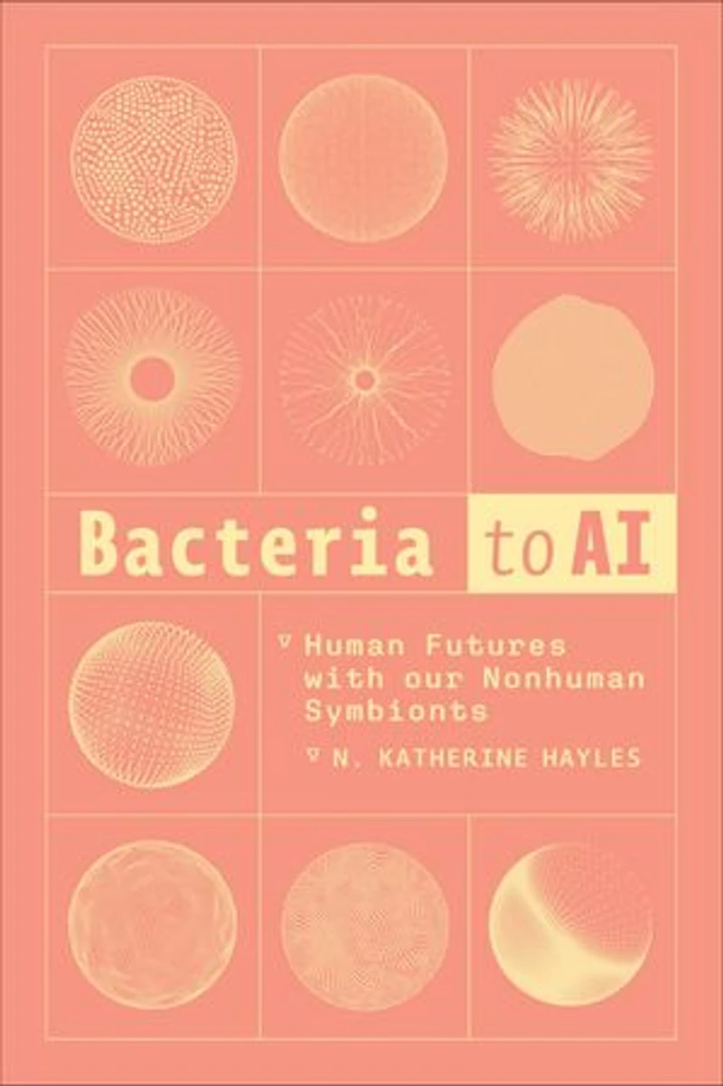 Bacteria to AI: Human Futures with our Nonhuman Symbionts