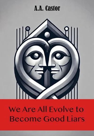 We Are All Evolve to Become Good Liars
