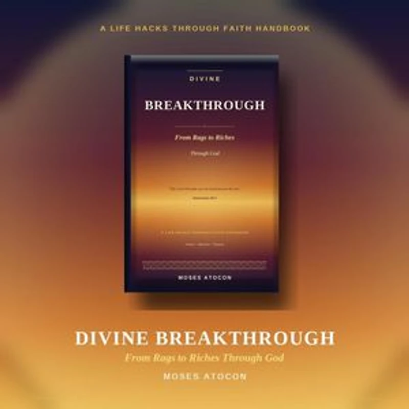 Divine Breakthrough: From Rags to Riches Through God