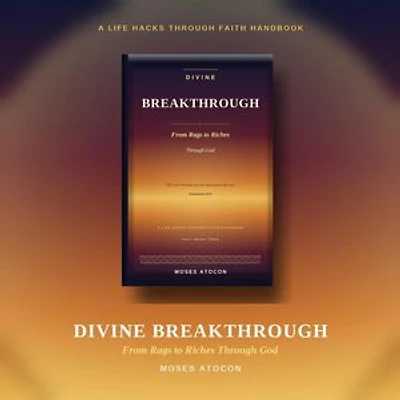 Divine Breakthrough: From Rags to Riches Through God