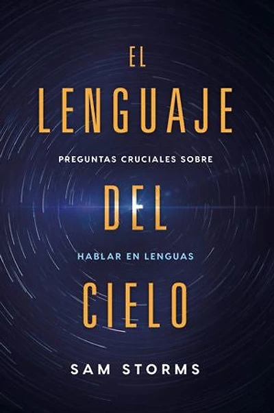 El lenguaje del cielo / The Language of Heaven: Preguntas cruciales sobre hablar en lenguas