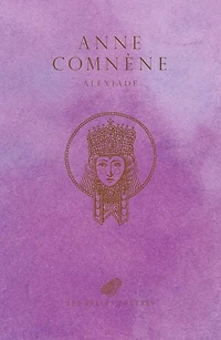 Alexiade: règne de l'empereur Alexis Ier Comnène (1081-1118)