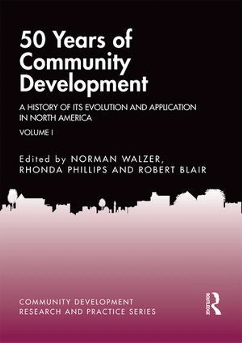 50 Years of Community Development Vol I: A History its Evolution and Application North America