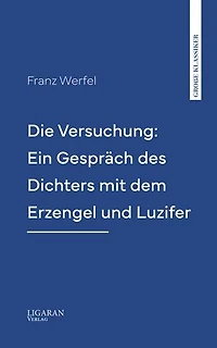 Die Versuchung: Ein Gespräch des Dichters mit dem Erzengel und Luzifer