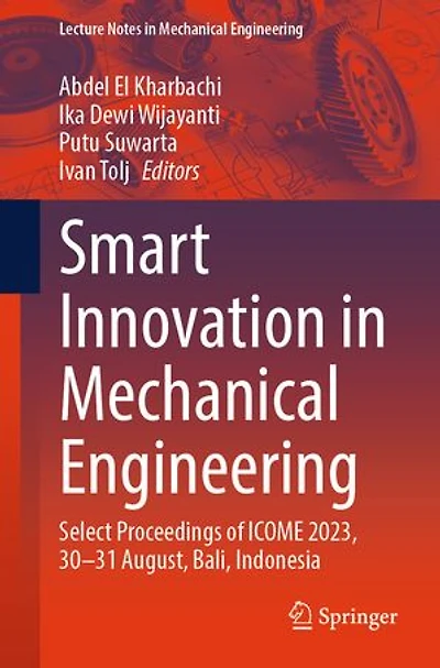 Smart Innovation Mechanical Engineering: Select Proceedings of ICOME 2023, 30-31 August, Bali, Indonesia