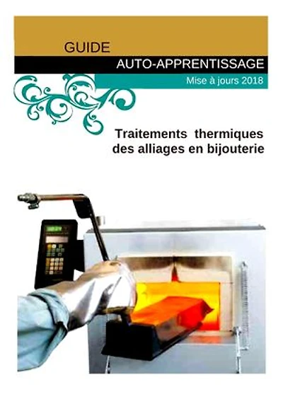 Traitements thermiques des alliages en bijouterie: Guide d'auto-apprentissage