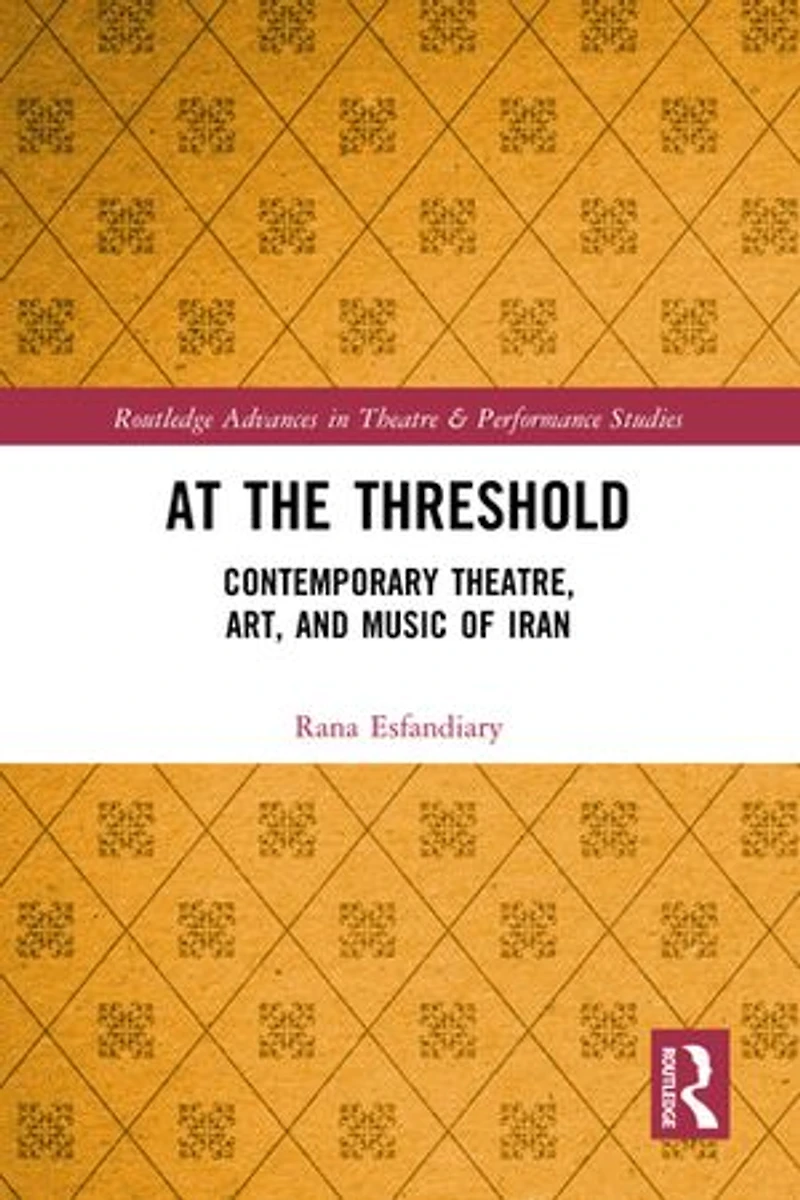 At the Threshold: Contemporary Theatre, Art, and Music of Iran