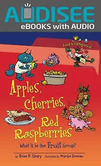 Apples, Cherries, Red Raspberries, 2nd Edition: What Is in the Fruit Group?