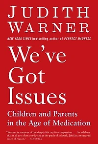We've Got Issues: Children And Parents The Age Of Medication