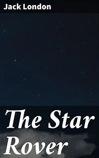 The Star Rover: Enriched edition. Journey of Resilience and Reincarnation: A Philosophical Exploration