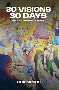 30 Visions, 30 Days: A Guide to The Inner Journey