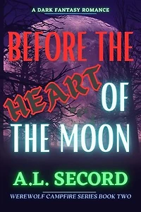 Before The Heart Of The Moon: WEREWOLF CAMPFIRE SERIES, #2