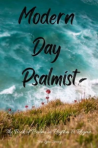 Modern Day Psalmist: The Book of Psalms in Rhythm & Rhyme