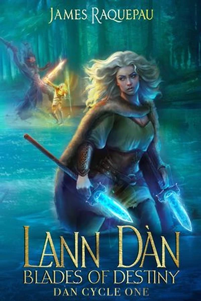 Blades of Destiny (Book One, The Destiny Cycle - aka Dàn Cycle 1) – An Epic Fantasy of War & Fate in Mythic Ireland: Chosen by Her Gods. Bound by Fate. Forged by Blades: Dàn Cycle One