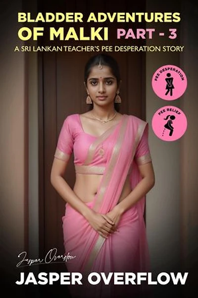 Bladder Adventures of Malki – Part 3 (A Sri Lankan Teacher’s Pee Desperation Story): Bladder Adventures of Malki, #3